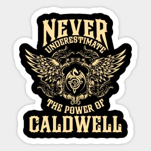 Caldwell Name Shirt Caldwell Power Never Underestimate Sticker